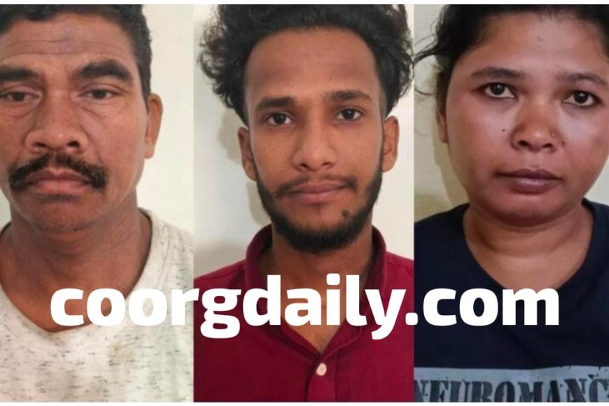 ಮಡಿಕೇರಿ;ಗಾಂಜಾ ಮಾರಾಟ ಮತ್ತು ಸರಬರಾಜು ‌ಮಾಡುತ್ತಿದ್ದ ಮೂವರ ಬಂಧನ