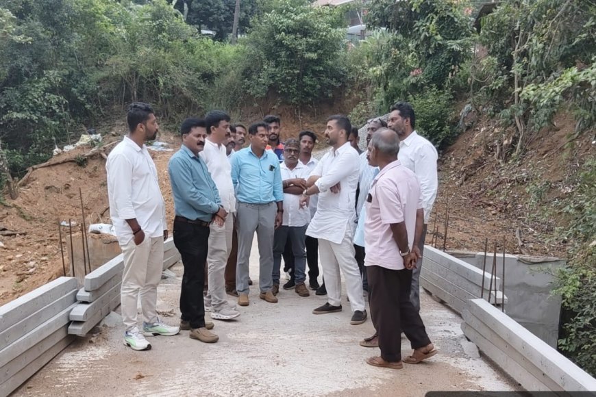 ಡಾ ಮಂತರ್ ಗೌಡ ರವರಿಂದ ಸೇತುವೆ ಕಾಮಗಾರಿ ವೀಕ್ಷಣೆ