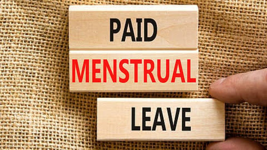 ಮಹಿಳಾ ನೌಕರರಿಗೆ ಋತುಚಕ್ರದ ಸಮಯದಲ್ಲಿ ಮಾಸಿಕ ಒಂದು ದಿನದ ರಜೆ