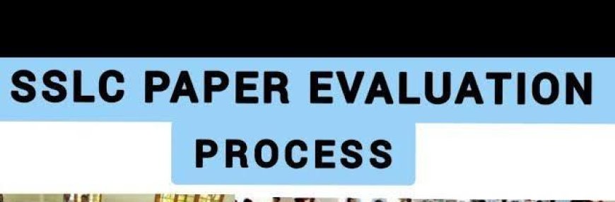 ಏ.15 ರ ವರೆಗೆ ಎಸ್ಸೆಸ್ಸೆಲ್ಸಿ  ಪರೀಕ್ಷೆ-1ರ ಮೌಲ್ಯಮಾಪನ