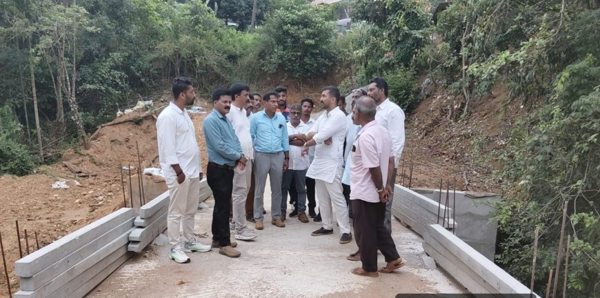 ಡಾ ಮಂತರ್ ಗೌಡ ರವರಿಂದ ಸೇತುವೆ ಕಾಮಗಾರಿ ವೀಕ್ಷಣೆ